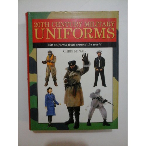 20TH CENTURY MILITARY UNIFORMS (uniforme militare in secolul 20) - CHRIS McNAB 20TH CENTURY MILITARY UNIFORMS (uniforme militare in secolul 20) - CHRIS McNAB